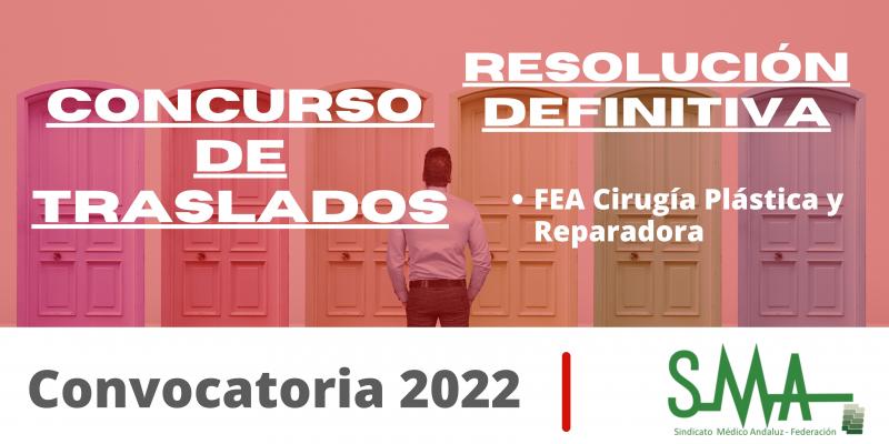 TRASLADOS 2022: Resolución Definitiva del concurso de traslado para la provisión de plazas básicas vacantes de FEA Cirugía Plástica y Reparadora