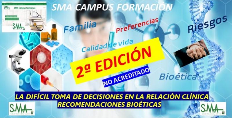SMA CAMPUS FORMACIÓN. 2ª edición del curso no acreditado: La difícil toma de decisiones en la relación clínica. Recomendaciones bioéticas.