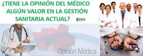 ¿TIENE LA OPINIÓN DEL MÉDICO ALGÚN VALOR EN LA GESTIÓN SANITARIA ACTUAL?