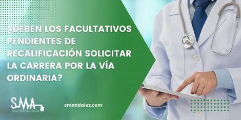 ¿Deben los facultativos pendientes de recalificación solicitar la carrera por la vía ordinaria?